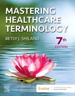 Cover for Shiland, Betsy J. (Former Assistant Professor, Allied Health Department, Community College of Philadelphia, Philadelphia, Pennsylvania) · Mastering Healthcare Terminology (Paperback Book) (2022)