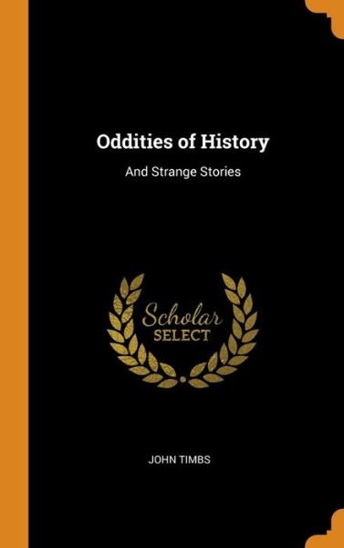 Cover for John Timbs · Oddities of History (Hardcover Book) (2018)