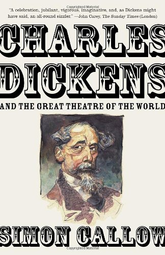 Cover for Simon Callow · Charles Dickens and the Great Theatre of the World (Taschenbuch) [Reprint edition] (2012)