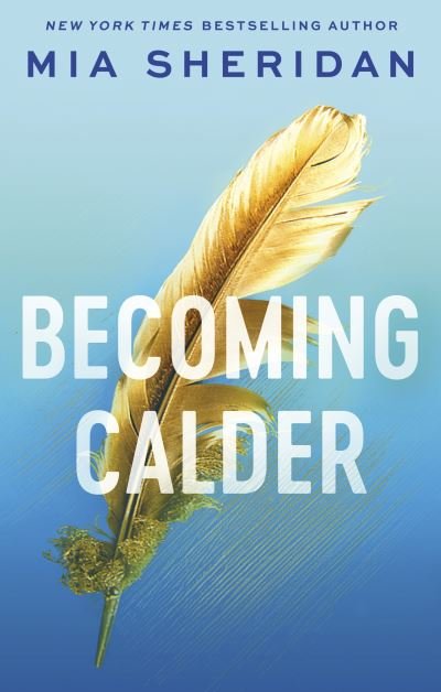 Cover for Mia Sheridan · Becoming Calder: A forbidden friends-to-lovers romance - Acadia Doulogy (Paperback Bog) (2024)