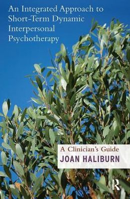 Cover for Joan Haliburn · An Integrated Approach to Short-Term Dynamic Interpersonal Psychotherapy: A Clinician's Guide (Hardcover Book) (2019)