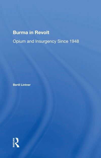 Cover for Bertil Lintner · Burma In Revolt: Opium And Insurgency Since 1948 (Paperback Book) (2020)