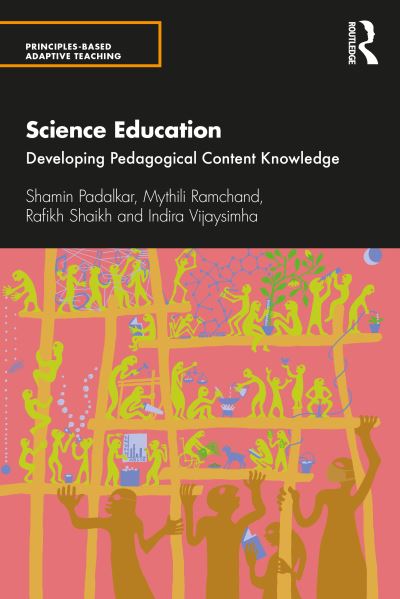 Cover for Padalkar, Shamin (CETE, TISS, Mumbai, India) · Science Education: Developing Pedagogical Content Knowledge - Principles-based Adaptive Teaching (Paperback Bog) (2022)