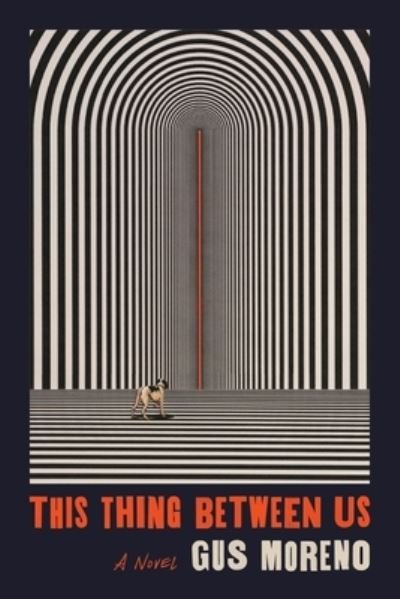 Cover for Gus Moreno · This Thing Between Us: A Novel (Pocketbok) (2021)