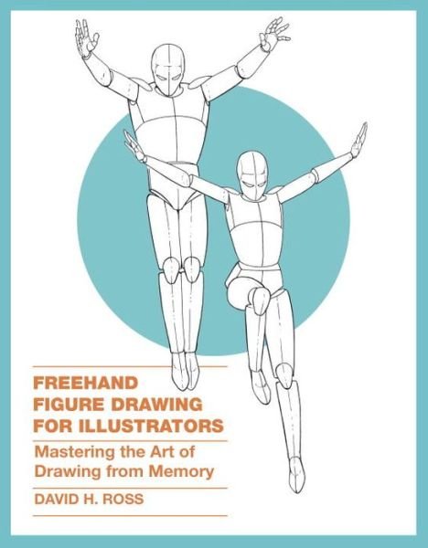 Freehand Figure Drawing for Illustrators - D Ross - Kirjat - Watson-Guptill Publications - 9780385346238 - tiistai 28. heinäkuuta 2015
