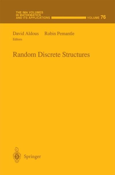 Cover for D J Aldous · Random Discrete Structures - The IMA Volumes in Mathematics and its Applications (Inbunden Bok) [1996 edition] (1995)