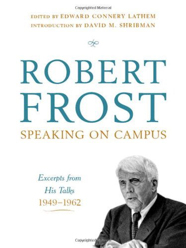 Cover for Robert Frost · Robert Frost: Speaking on Campus: Excerpts from His Talks, 1949-1962 (Hardcover Book) [First edition] (2009)