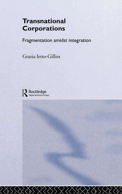 Cover for Ietto-Gillies, Grazia (London South Bank University, UK) · Transnational Corporations: Fragmentation amidst Integration - Routledge Studies in International Business and the World Economy (Inbunden Bok) (2001)