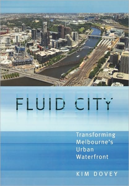 Cover for Kim Dovey · Fluid City: Transforming Melbourne's Urban Waterfront (Paperback Bog) (2004)