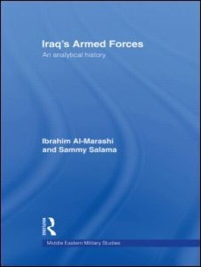 Cover for Ibrahim Al-Marashi · Iraq's Armed Forces: An Analytical History - Middle Eastern Military Studies (Paperback Bog) (2009)
