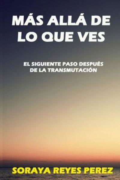 Cover for Soraya Reyes Perez · Más allá de lo que ves (Paperback Book) (2024)