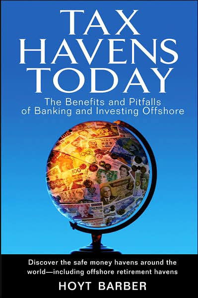 Cover for Hoyt Barber · Tax Havens Today: The Benefits and Pitfalls of Banking and Investing Offshore (Innbunden bok) (2007)