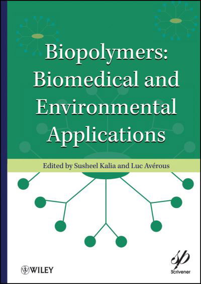 Biopolymers: Biomedical and Environmental Applications - Wiley-Scrivener - Susheel Kalia - Books - John Wiley & Sons Inc - 9780470639238 - October 21, 2011