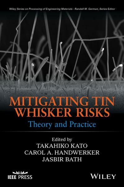 Cover for T Kato · Mitigating Tin Whisker Risks: Theory and Practice - Wiley Series on Processing of Engineering Materials (Hardcover Book) (2016)