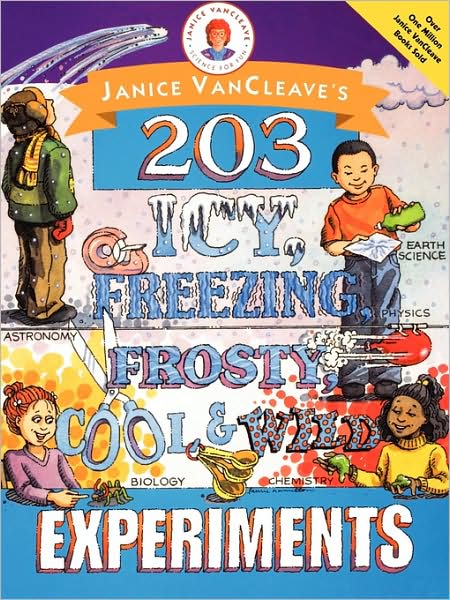 Cover for VanCleave, Janice (Riesel, Texas) · Janice VanCleave's 203 Icy, Freezing, Frosty, Cool, and Wild Experiments (Paperback Book) (1999)