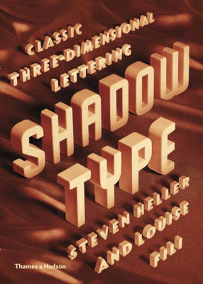 Shadow Type: Classic Three-Dimensional Lettering - Steven Heller - Bøger - Thames & Hudson Ltd - 9780500291238 - 4. maj 2015