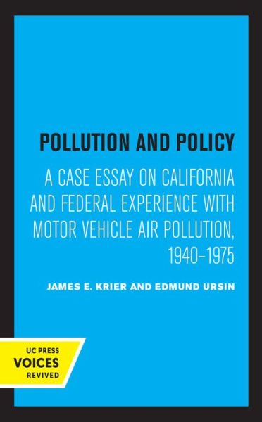 Pollution and Policy: A Case Essay on California and Federal Experience with Motor Vehicle Air Pollution, 1940-1975 - James E. Krier - Books - University of California Press - 9780520369238 - May 28, 2021