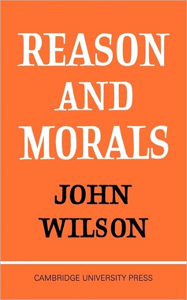 Reason and Morals - John Wilson - Bøger - Cambridge University Press - 9780521094238 - 1968