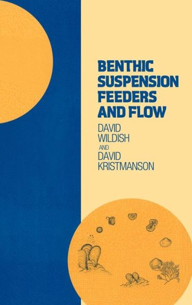Cover for David Wildish · Benthic Suspension Feeders and Flow (Hardcover Book) (1997)