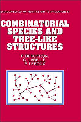 Cover for Bergeron, Francois (Universite du Quebec, Montreal) · Combinatorial Species and Tree-like Structures - Encyclopedia of Mathematics and its Applications (Hardcover Book) (1997)