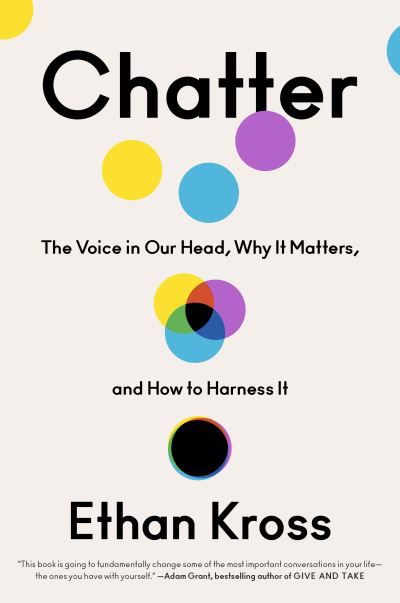 Chatter: The Voice in Our Head, Why It Matters, and How to Harness It - Ethan Kross - Bøger - Crown - 9780525575238 - 26. januar 2021