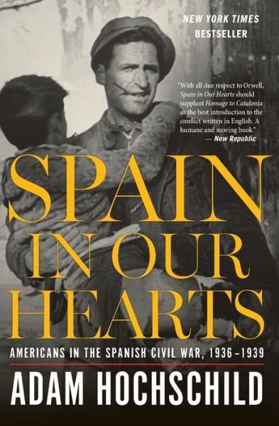 Cover for Hochschild Adam Hochschild · Spain in Our Hearts: Americans in the Spanish Civil War, 1936-1939 (Pocketbok) (2017)