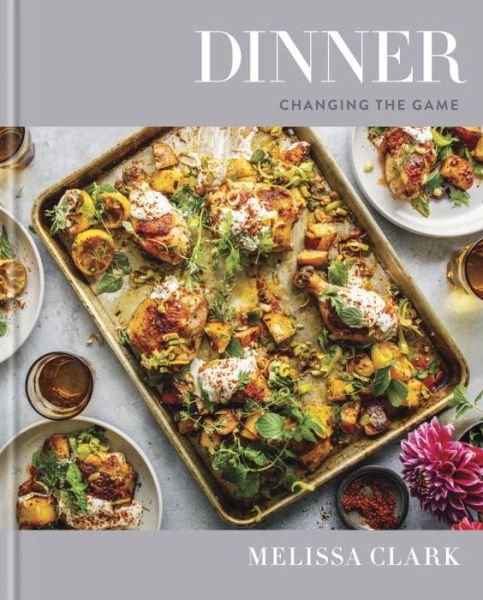 Cover for Melissa Clark · Dinner: Changing the Game: A Cookbook (Hardcover Book) (2017)