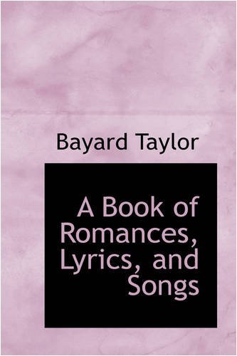 Cover for Bayard Taylor · A Book of Romances, Lyrics, and Songs (Hardcover Book) (2008)