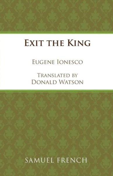 Exit the King - Acting Edition S. - Eugene Ionesco - Kirjat - Samuel French Ltd - 9780573011238 - tiistai 1. joulukuuta 1964