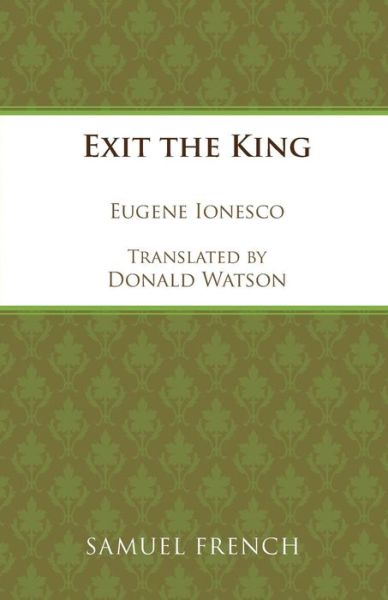 Exit the King - Acting Edition S. - Eugene Ionesco - Bøger - Samuel French Ltd - 9780573011238 - 1. december 1964