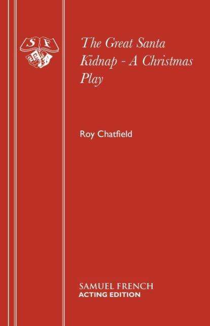 Cover for Roy Chatfield · The Great Santa Kidnap - Acting Edition S. (Paperback Book) (1994)