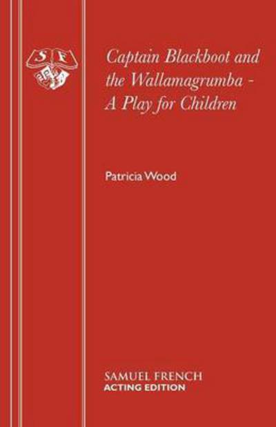 Cover for Patricia Wood · Captain Blackboot and the Wallamagrumba - Acting Edition S. (Paperback Book) (1991)