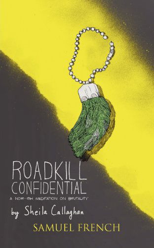 Cover for Sheila Callaghan · Roadkill Confidential (Paperback Book) [Samuel French Acting edition] (2011)