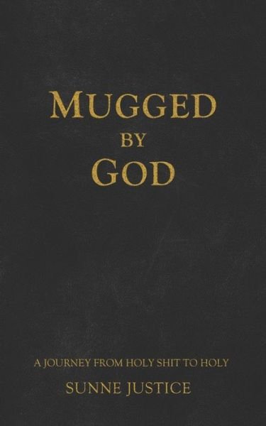 Cover for Sunne Justice · Mugged by God (Paperback Book) (2020)