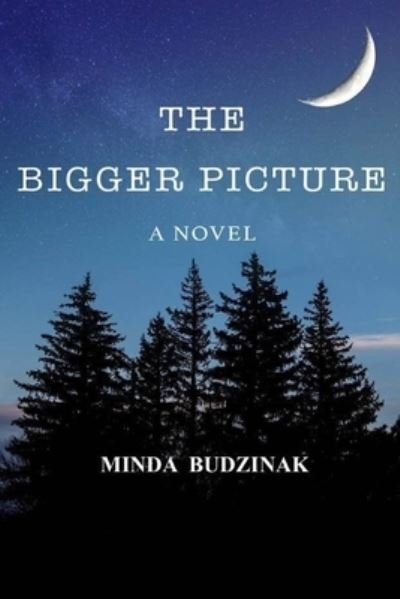 Cover for Minda Budzinak · The Bigger Picture (Paperback Book) (2019)