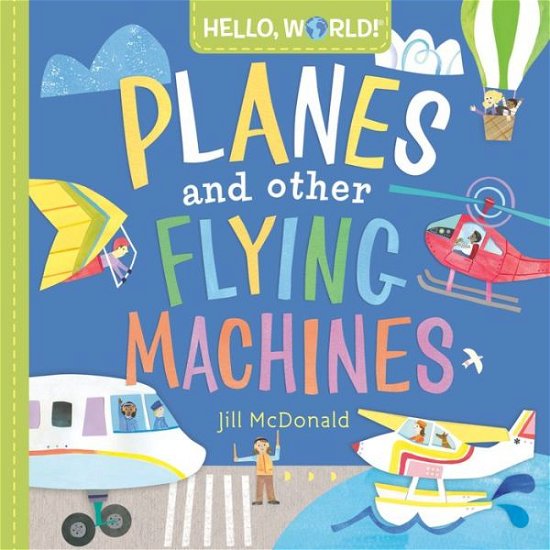 Cover for Jill Mcdonald · Hello, World! Planes and Other Flying Machines - Hello, World! (Board book) (2022)