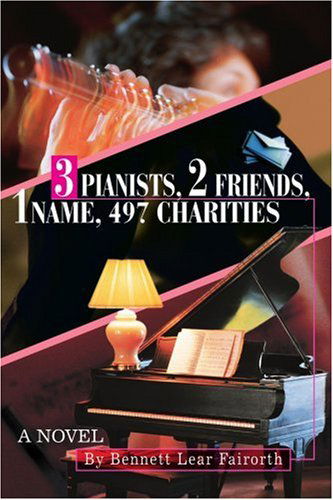 Cover for Bennett Fairorth · 3 Pianists, 2 Friends, 1 Name, 497 Charities: a Novel (Paperback Book) (2004)