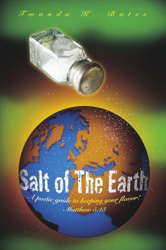 Cover for Twanda Bates · Salt of the Earth: a Poetic Guide to Keeping Your Flavor! Matthew 5:13 (Paperback Bog) (2007)