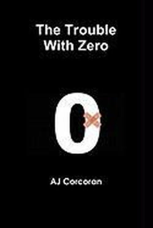 Cover for Aj Corcoran · The Trouble with Zero (Taschenbuch) (2010)