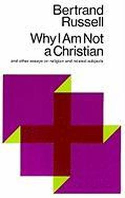 Why I am Not a Christian, and Other Essays on Religion and Related Subjects - Bertrand Russell - Books - Simon & Schuster - 9780671203238 - October 30, 1967