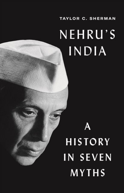 Nehru's India: A History in Seven Myths - Taylor C. Sherman - Bücher - Princeton University Press - 9780691227238 - 22. Juli 2025