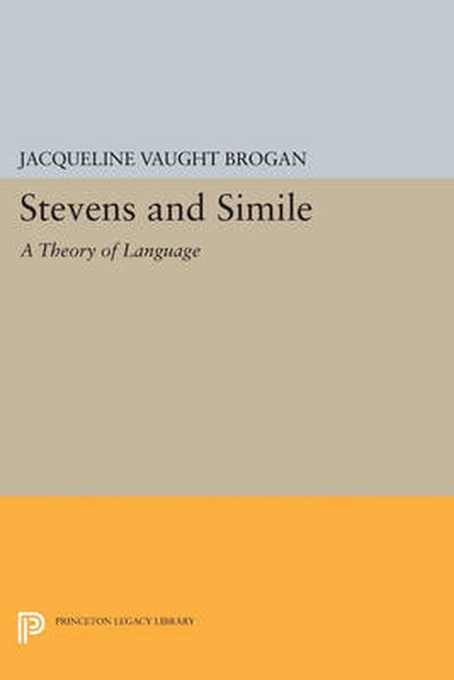 Cover for Jacqueline Vaught Brogan · Stevens and Simile: A Theory of Language - Princeton Legacy Library (Taschenbuch) [size L] (2014)