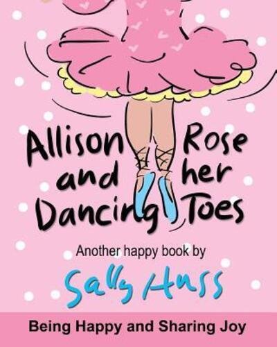 Cover for Sally Huss · Allison Rose and Her Dancing Toes (Paperback Bog) (2016)