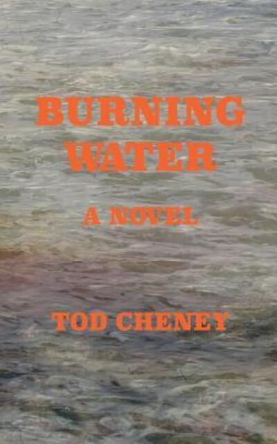 Cover for Tod Cheney · Burning Water (Paperback Bog) (2016)