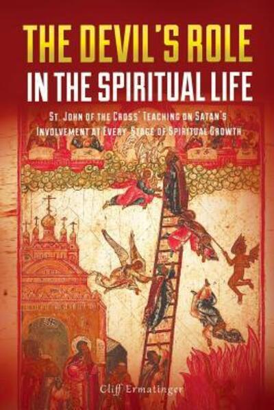 The Devil's Role in the Spiritual Life - Cliff Ermatinger - Books - Padre Pio Press - 9780692907238 - July 5, 2017