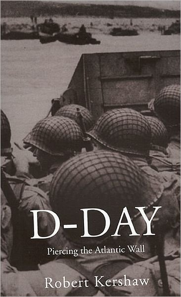 Cover for Robert J Kershaw · D-Day: Piercing the Atlantic Wall (Paperback Book) (2008)