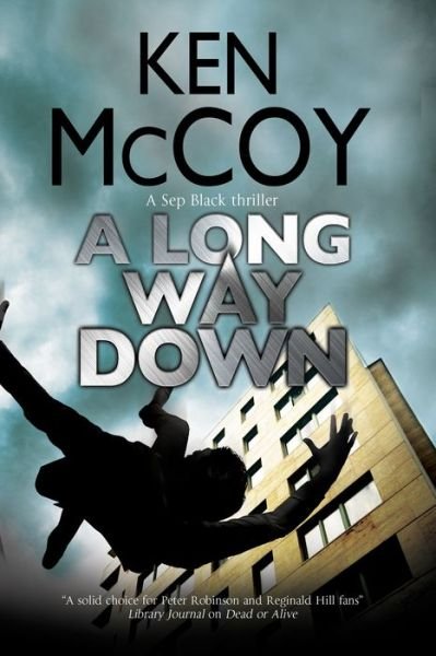 Cover for Ken McCoy · A Long Way Down - A Sep Black Thriller (Hardcover Book) [Main - Large Print edition] (2018)