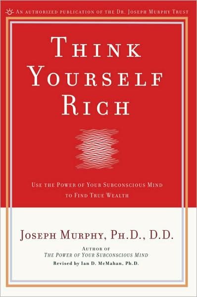 Cover for Joseph Murphy · Think Yourself Rich: Use the Power of Your Subconscious Mind to Find True Wealth (Taschenbuch) (2001)