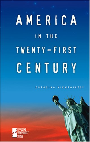 Cover for Andrea C. Nakaya · Opposing Viewpoints Series - America in the Twenty-first Century (Hardcover Book) (2006)