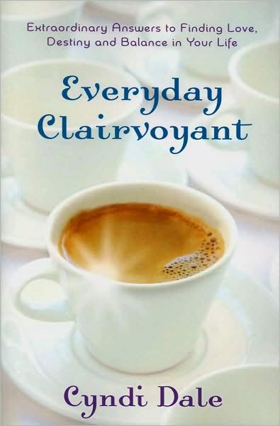 Cover for Cyndi Dale · Everyday Clairvoyant: Extraordinary Answers to Love, Destiny and Balance in Your Life (Paperback Book) (2010)